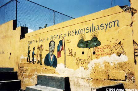 Graffiti in Port-au-Prince announces, somewhat optimistically, that "The rights and the laws and justice equal reconciliation."