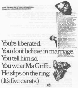 Youre liberated. You dont believe in marriage. You tell him so. You wear MaGriffe. Heslips on the ring. (Its five carats.)