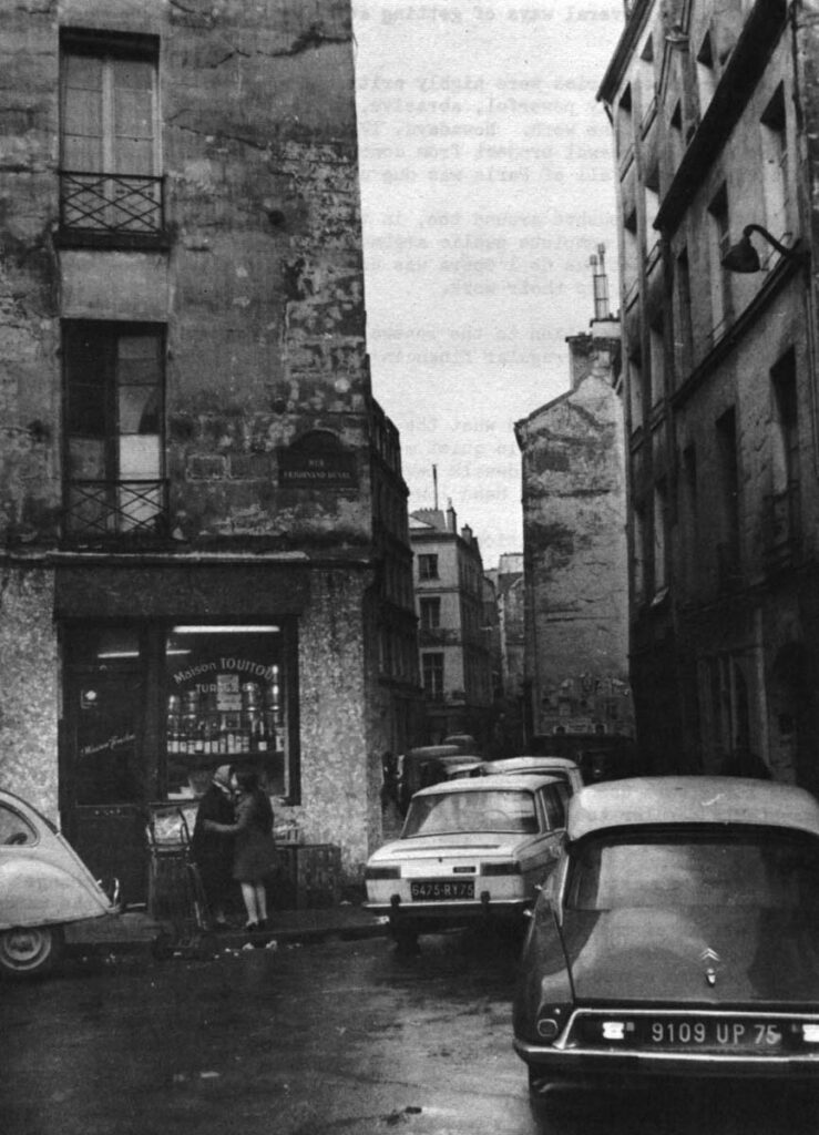 The streets Haussmann left unchanged are still unchanged. Dirty and dilapidated and inefficient, they are also a refuge and a pleasure for many.